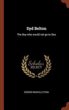 Syd Belton: The Boy who would not go to Sea