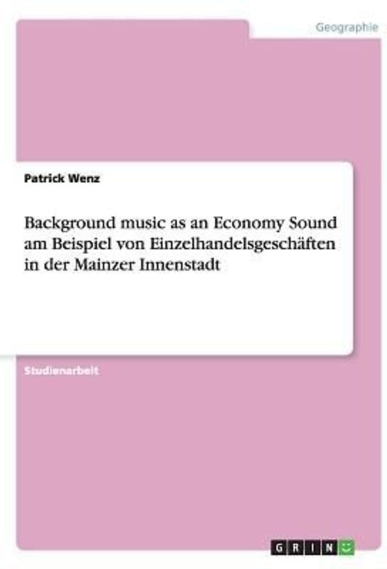 Background music as an Economy Sound am Beispiel von Einzelhandelsgeschäften in der Mainzer Innenstadt