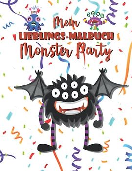 Mein Lieblings-Malbuch Monster Party: Lustige Monster Und Mystische Kreaturen Zum Ausmalen I 50 Fantasy Ausmalmotive Für Kinder Mein Lieblings-Malbuch Monster Party