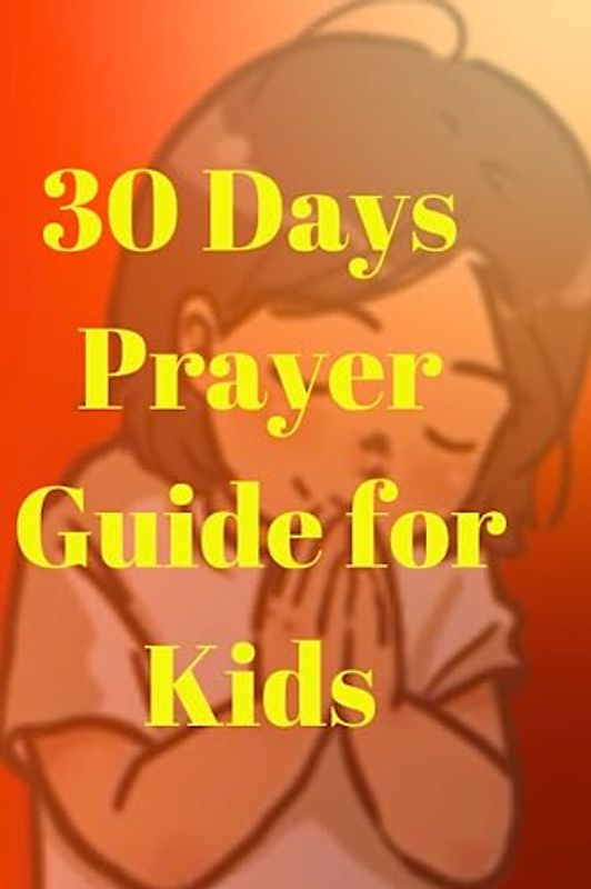 30 Days Prayer Guide for Kids: A thank you Jesus prayer routine.