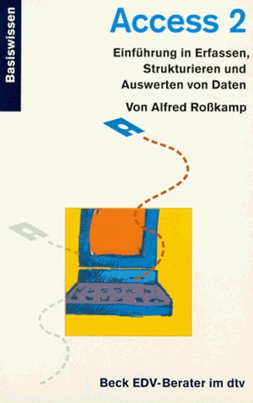 Access 2. Einführung in Erfassen, Strukturieren und Auswerten von Daten. Basiswissen
