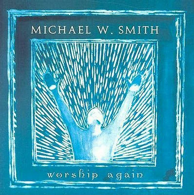 Michael W. Smith - Worship Again