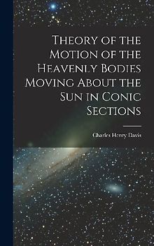 Theory of the Motion of the Heavenly Bodies Moving About the Sun in Conic Sections