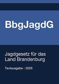 BbgJagdG - Jagdgesetz für das Land Brandenburg 2026