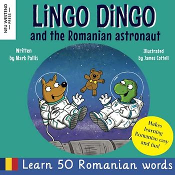 Lingo Dingo and the Romanian Astronaut: Learn Romanian for kids (Fun and heartwarming bilingual English Romanian book for children)
