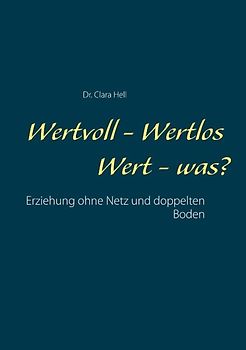 Wertvoll - Wertlos - Wert - was?
