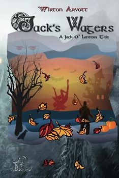 Jack's Wagers (Celtic Tale): Tale Loosely Based on the Legend of Jack O' Lantern, the Celtic Feast of Samhain and the Origins of Halloween