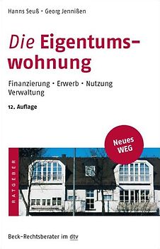 Die Eigentumswohnung. Finanzierung · Erwerb · Nutzung · Verwaltung