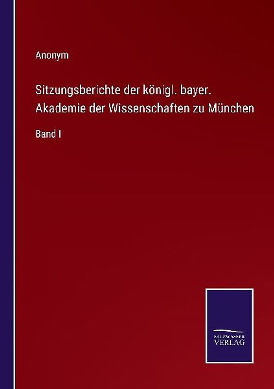 Sitzungsberichte der königl. bayer. Akademie der Wissenschaften zu München