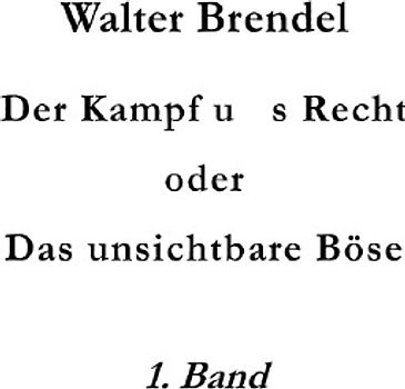 Der Kampf ums Recht oder Das unsichtbare Böse , 1. Band
