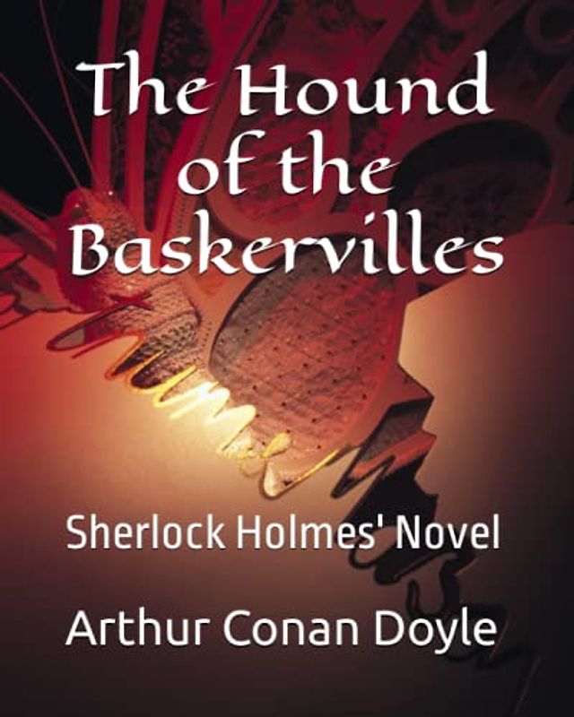 The Hound of the Baskervilles: Sherlock Holmes' Novel