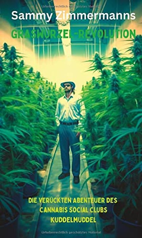 Graswurzel-Revolution: Die verrückten Abenteuer des Cannabis Social Clubs Kuddelmuddel