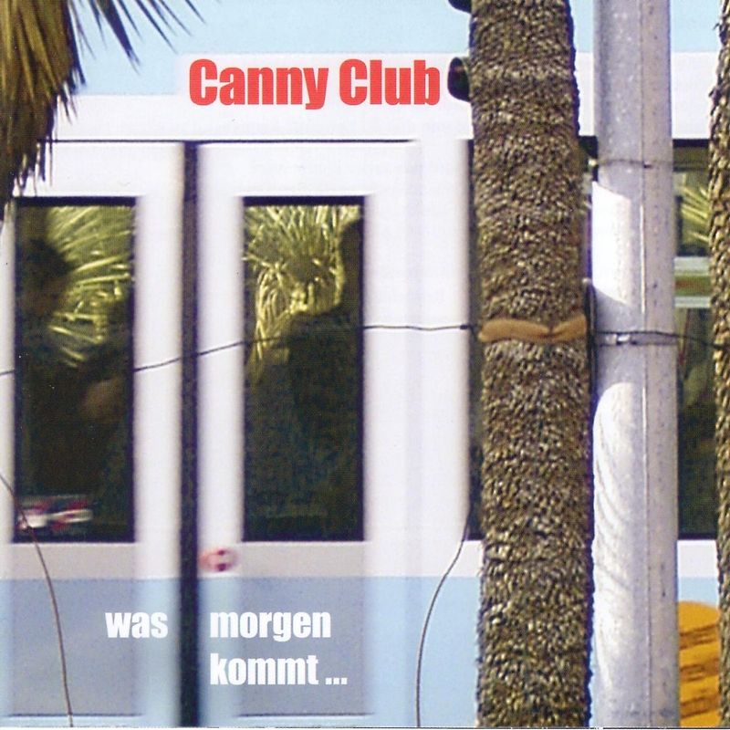 Canny Club - Was Morgen Kommt...