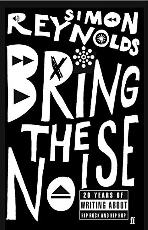 Bring the Noise - Simon Reynolds