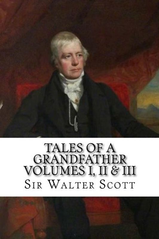 Tales of a Grandfather VOLUMES I, II & III