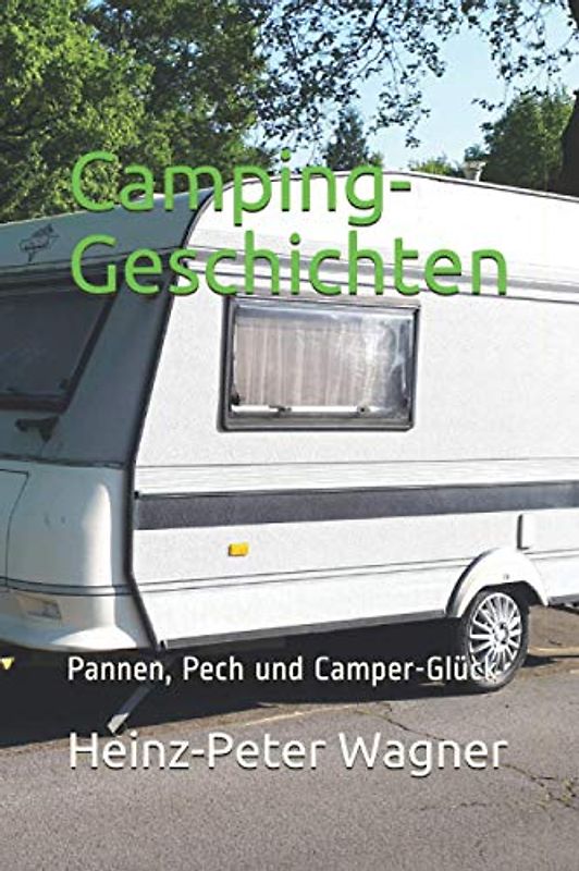 Camping-Geschichten: Pannen, Pech und Camper-Glück