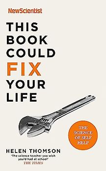 This Book Could Fix Your Life: The Science of Self Help