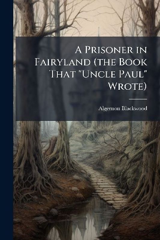 A Prisoner in Fairyland (the Book That "Uncle Paul" Wrote)