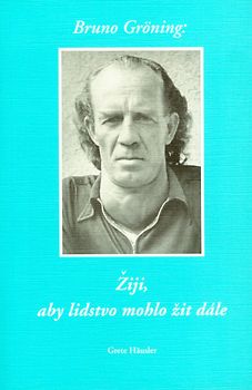Bruno Gröning: Ich lebe, damit die Menschheit wird weiterleben können