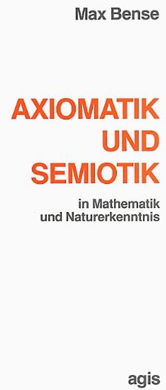 Axiomatik und Semiotik in Mathematik und Naturerkenntnis