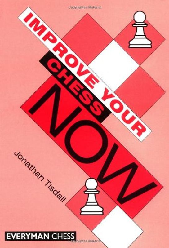 Improve Your Chess Now (Cadogan Chess Books) - Jonathan Tisdall