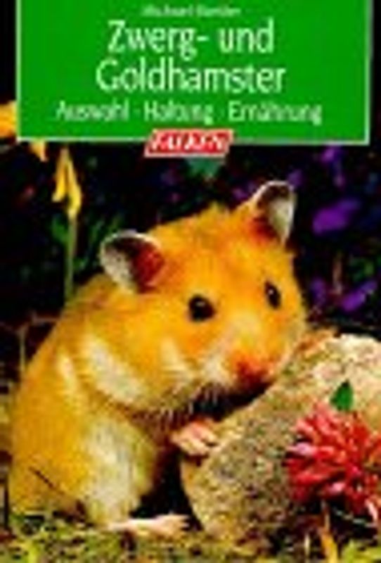 Zwerg- und Goldhamster. Auswahl, Haltung, Ernährung