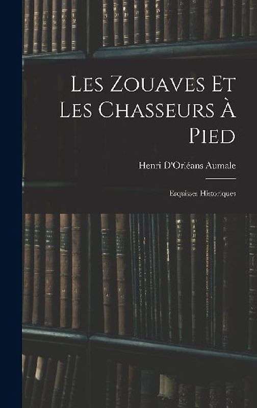 Les Zouaves Et Les Chasseurs À Pied