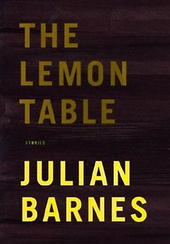 The Lemon Table: Stories - Barnes, Julian