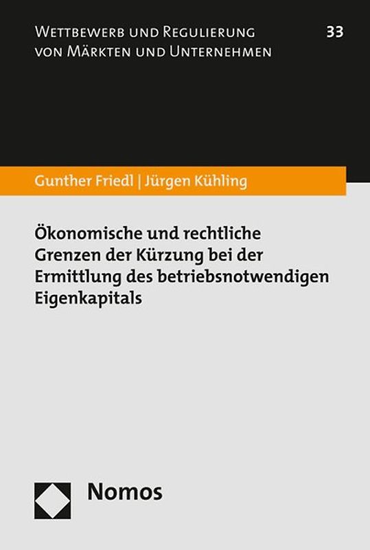 Ökonomische und rechtliche Grenzen der Kürzung bei der Ermittlung des betriebsnotwendigen Eigenkapitals