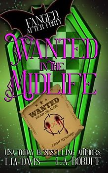 Wanted in the Midlife: A Paranormal Women's Fiction Novel (Fanged After Forty, Band 6)