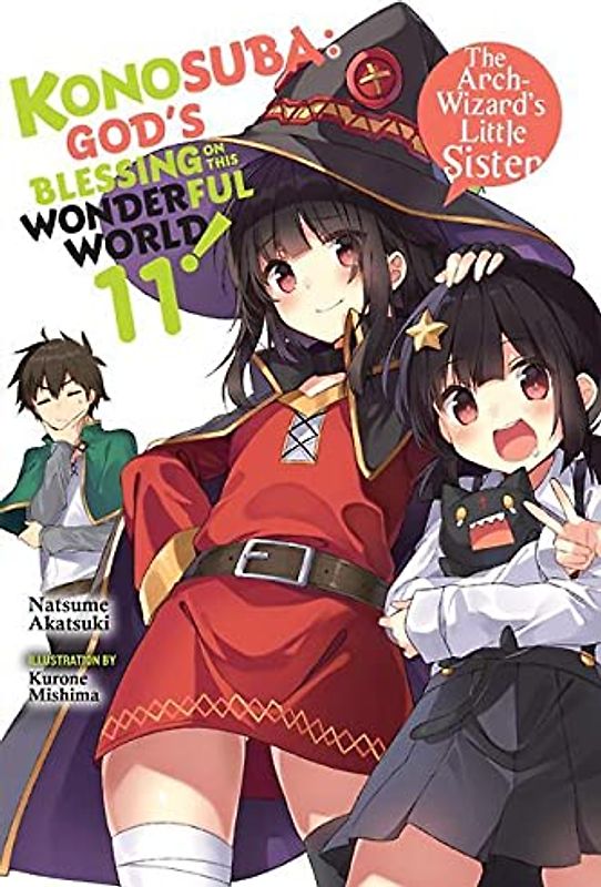 Konosuba: God's Blessing on This Wonderful World!, Vol. 11 (light novel): The Arch-Wizard's Little Sister (Konosuba God's Blessing on This Wonderful World! Light Novel, Band 11)