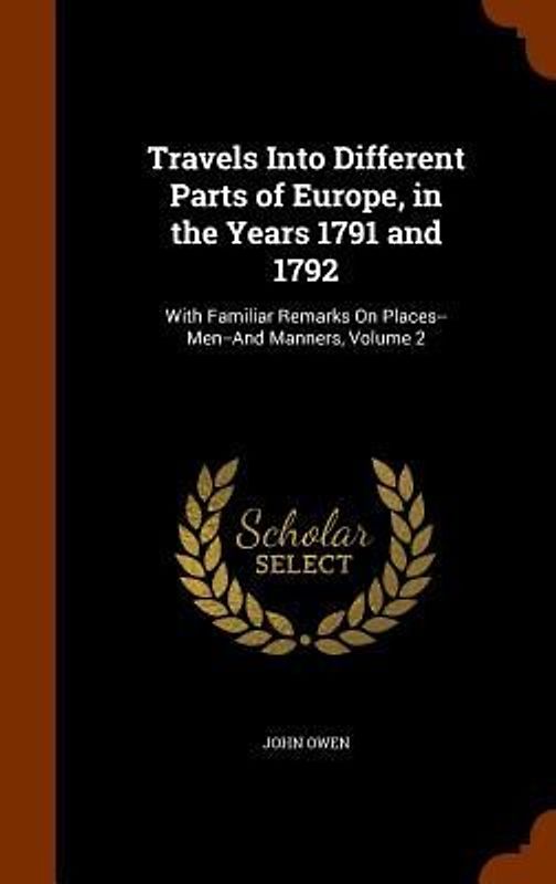 Travels Into Different Parts of Europe, in the Years 1791 and 1792