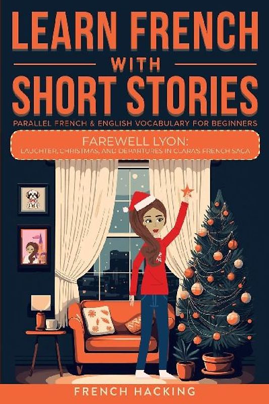 Learn French With Short Stories - Parallel French & English Vocabulary for Beginners. Farewell Lyon