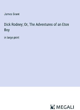 Dick Rodney; Or, The Adventures of an Eton Boy