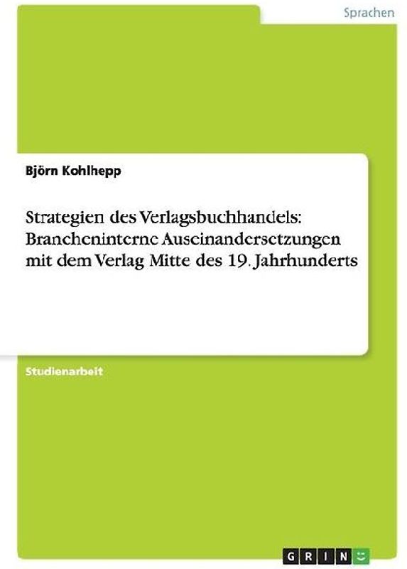 Strategien des Verlagsbuchhandels: Brancheninterne Auseinandersetzungen mit dem Verlag Mitte des 19. Jahrhunderts