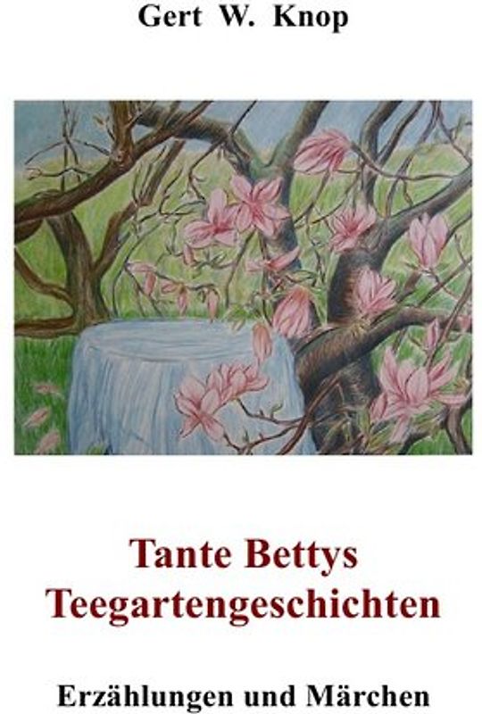 Tante Bettys Teegartengeschichten