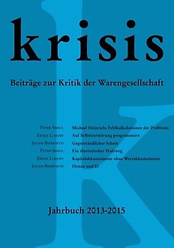 Krisis - Beiträge zur Kritik der Warengesellschaft / Krisis - Jahrbuch 2013 - 2015