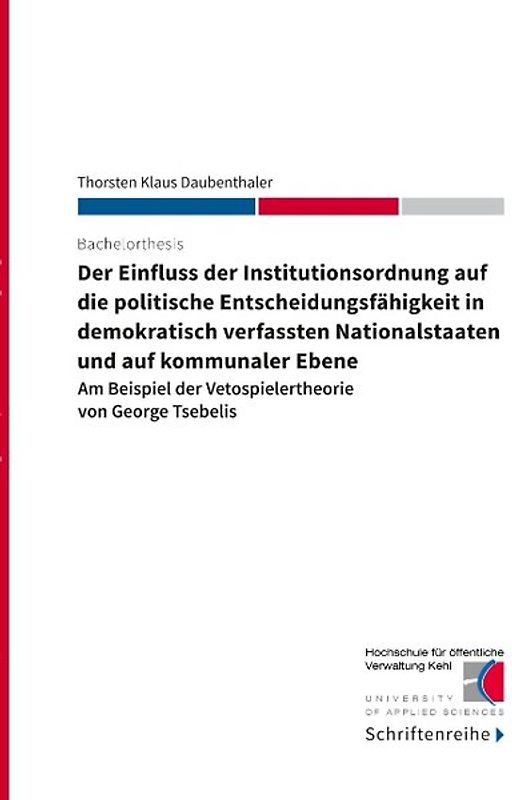 Der Einfluss der Institutionsordnung auf die politische Entscheidungsfähigkeit in demokratisch verfassten Nationalstaaten und auf kommunaler Ebene