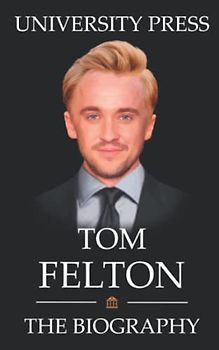 Tom Felton Book: The Biography of Tom Felton