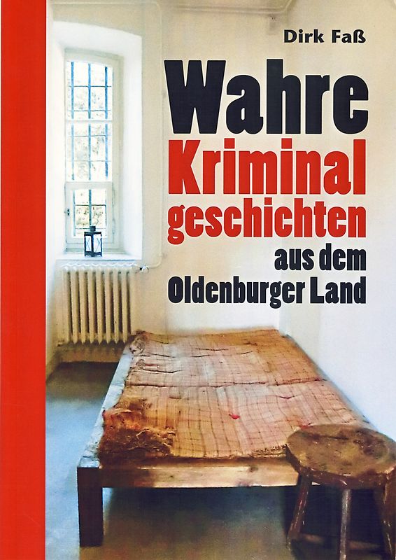 Wahre Kriminalgeschichten aus dem Oldenburger Land
