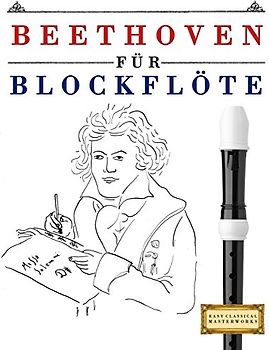 Beethoven für Blockflöte: 10 Leichte Stücke für Blockflöte Anfänger Buch