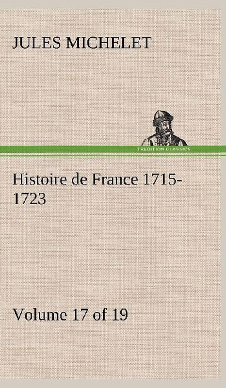 Histoire de France 1715-1723 Volume 17 (of 19)