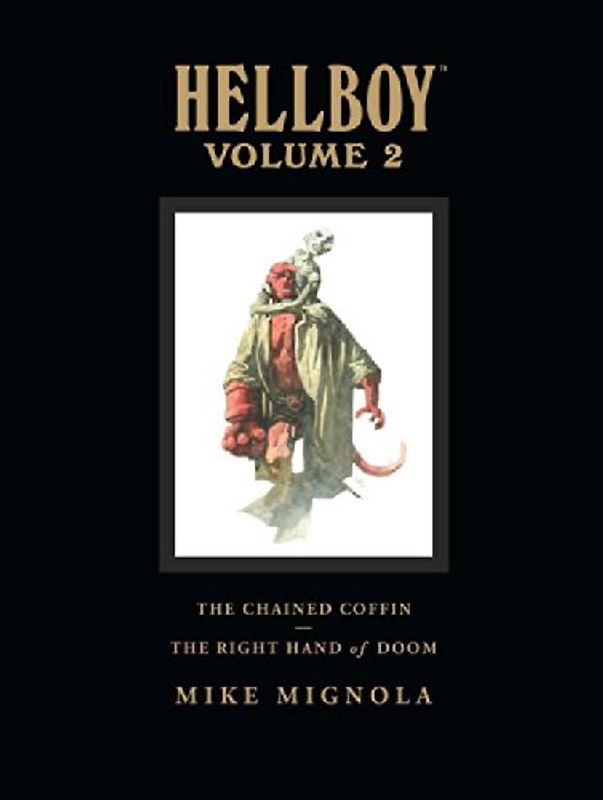 Hellboy, Volume 2: The Chained Coffin/The Right Hand of Doom: "The Chained Coffin", "The Right Hand of Doom", and Others v. 2 - Mike Mignola