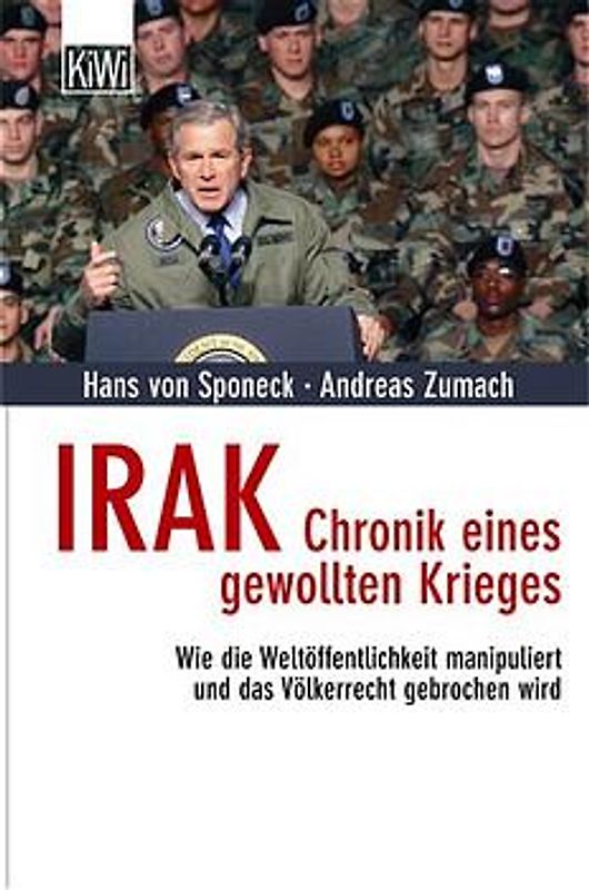 Irak - Chronik eines gewollten Krieges. Wie die Weltöffentlichkeit manipuliert und das Völkerrecht gebrochen wird