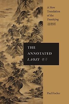 The Annotated Laozi: A New Translation of the Daodejing (SUNY Series in Chinese Philosophy and Culture)