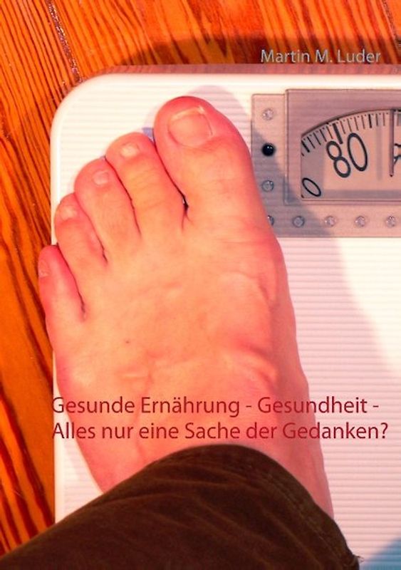 Gesunde Ernährung - Gesundheit - Alles nur eine Sache der Gedanken?