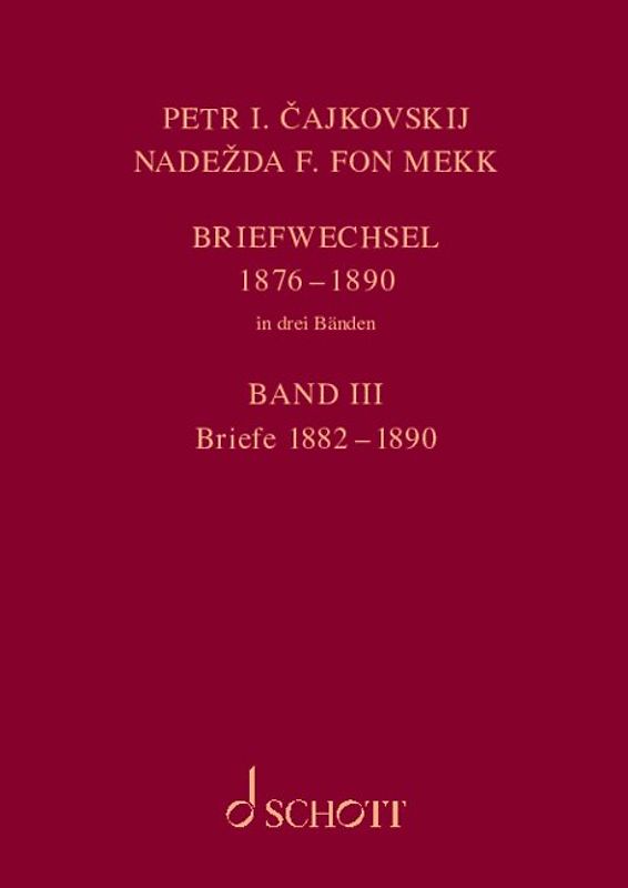 P. I. Tschaikowsky und N. von Meck / Petr I. Cajkovskij und Nadezda F. fon Mekk. Briefwechsel