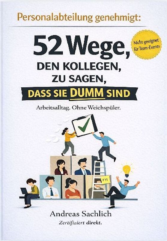 VON PERSONALABTEILUNG GENEHMIGT: 52 WEGE, DEINEN KOLLEGEN ZU SAGEN, DASS SIE DUMM SIND