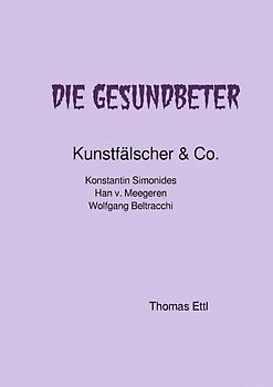 Die Gesundbeter Kunstfälscher &amp; Co.