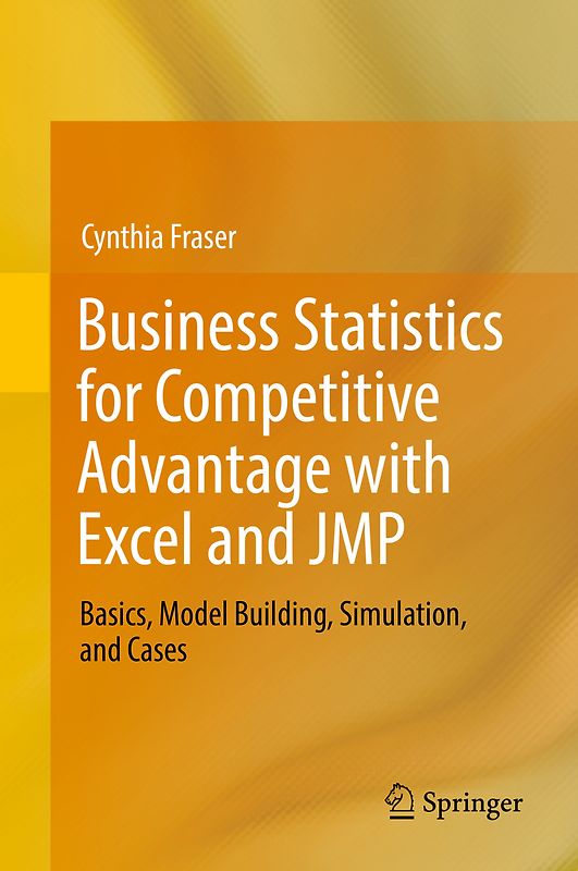 Business Statistics for Competitive Advantage with Excel and JMP